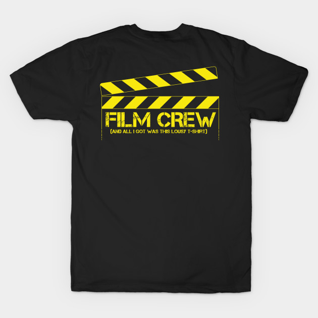 FILM CREW shirt - Film Crew - T-Shirt | TeePublic